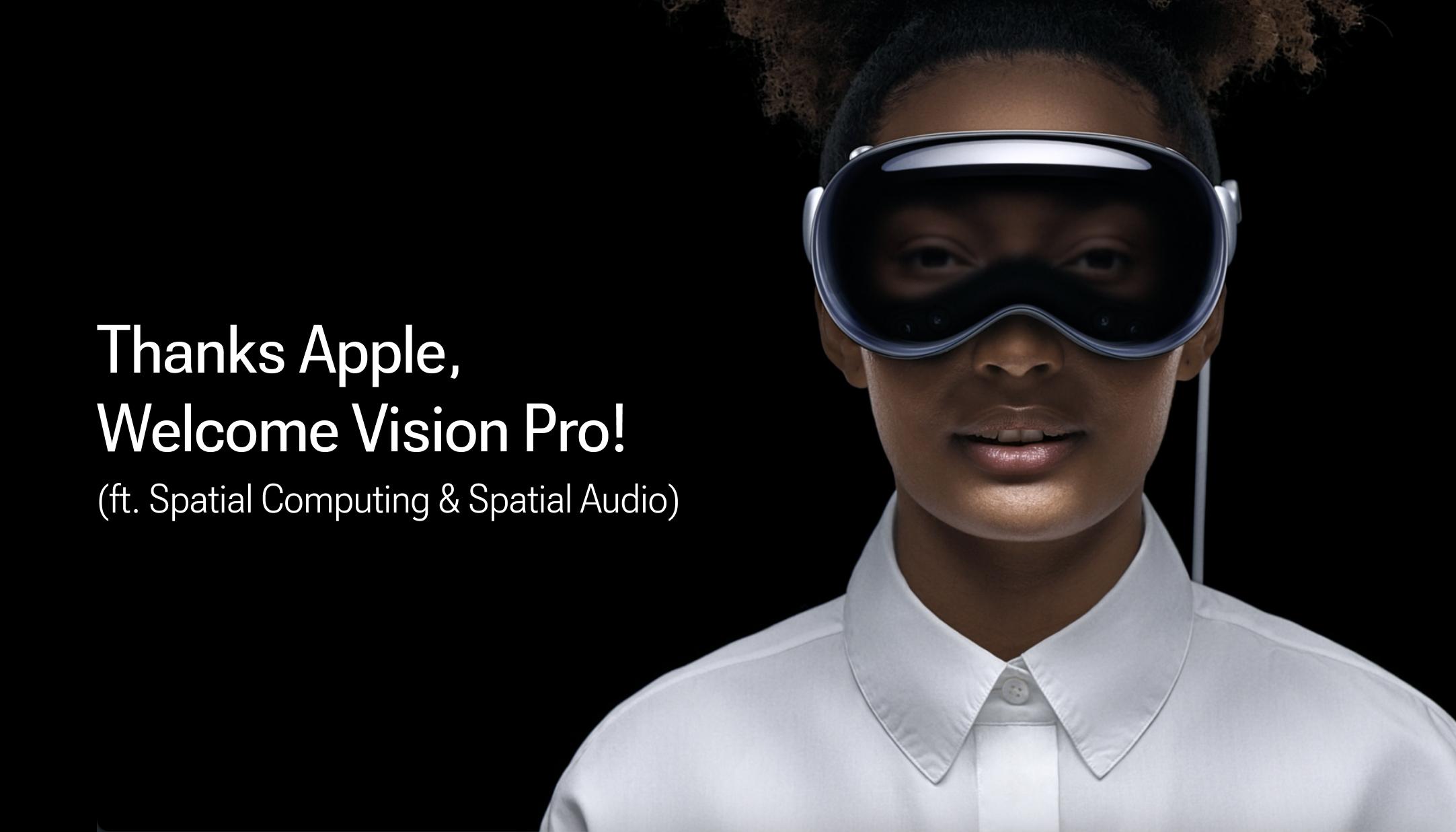 Thanks Apple, Welcome Vision Pro! (ft. Spatial Computing & Spatial Audio)